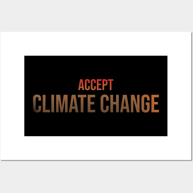 Accept Climate Change Wall Art by StimpyStuff